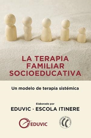 TERAPIA FAMILIAR SOCIOEDUCATIVA, LA | 9788494964190 | EDUVIC ESCOLA ITINERE | Llibreria L'Illa - Llibreria Online de Mollet - Comprar llibres online