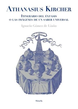 ATHANASIUS KIRCHER. ITINERARIO DEL ÉXTASIS O LAS IMÁGENES DE UN SABER UNIVERSAL | 9788417996901 | GÓMEZ DE LIAÑO, IGNACIO | Llibreria L'Illa - Llibreria Online de Mollet - Comprar llibres online