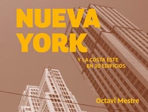NUEVA YORK Y LA COSTA ESTE EN 30 EDIFICIOS | 9788494896248 | MESTRE, OCTAVI | Llibreria L'Illa - Llibreria Online de Mollet - Comprar llibres online