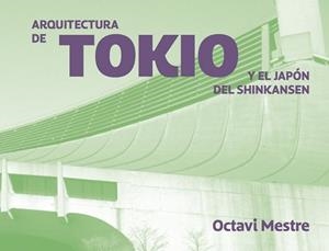 ARQUITECTURA CONTEMPORANEA EN TOKIO | 9788494896255 | MESTRE, OCTAVI | Llibreria L'Illa - Llibreria Online de Mollet - Comprar llibres online