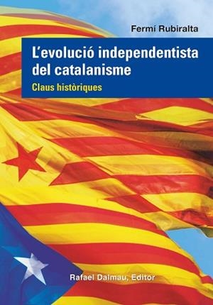 EVOLUCIO INDEPENDENTISTA DEL CATALANISME, L' | 9788423208555 | RUBIRALTA, FERMÍ | Llibreria L'Illa - Llibreria Online de Mollet - Comprar llibres online