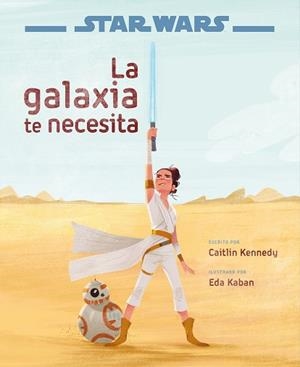 STAR WARS: EL ASCENSO DE SKYWALKER. LA GALAXIA TE NECESITA | 9788408217770 | STAR WARS | Llibreria L'Illa - Llibreria Online de Mollet - Comprar llibres online