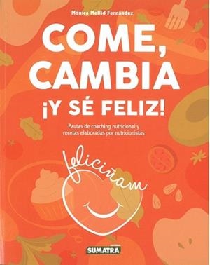 COME CAMBIA Y SÉ FELIZ! | 9788416336319 | MELLID FERNANDEZ, MONICA | Llibreria L'Illa - Llibreria Online de Mollet - Comprar llibres online