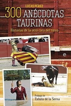 300 ANÉCDOTAS TAURINAS | 9788491647300 | PÉREZ, LUCAS | Llibreria L'Illa - Llibreria Online de Mollet - Comprar llibres online