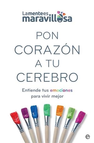 PON CORAZÓN A TU CEREBRO | 9788491647362 | LA MENTE ES MARAVILLOSA