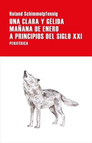 CLARA Y GÉLIDA MAÑANA DE ENERO A PRINCIPIOS DEL SIGLO XXI, UNA | 9788416291960 | SCHIMMELPFENNIG, ROLAND | Llibreria L'Illa - Llibreria Online de Mollet - Comprar llibres online