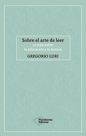 SOBRE EL ARTE DE LEER | 9788417886424 | LURI, GREGORIO | Llibreria L'Illa - Llibreria Online de Mollet - Comprar llibres online