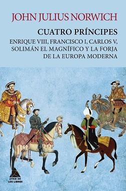 CUATRO PRÍNCIPES | 9788417743420 | NORWICH, JOHN JULIUS | Llibreria L'Illa - Llibreria Online de Mollet - Comprar llibres online