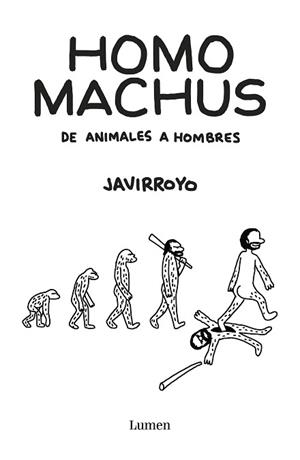 HOMO MACHUS | 9788426407412 | JAVIRROYO | Llibreria L'Illa - Llibreria Online de Mollet - Comprar llibres online