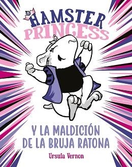 HAMSTER PRINCESS Y LA MALDICIÓN DE LA BRUJA RATONA (HAMSTER PRINCESS) | 9788417671860 | VERNON, URSULA | Llibreria L'Illa - Llibreria Online de Mollet - Comprar llibres online