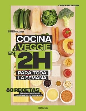 COCINA VEGGIE EN 2 HORAS PARA TODA LA SEMANA | 9788408221678 | PESSIN, CAROLINE | Llibreria L'Illa - Llibreria Online de Mollet - Comprar llibres online