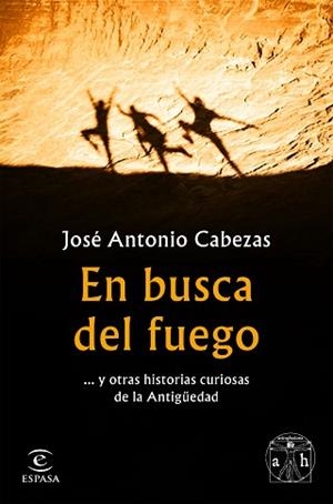 EN BUSCA DEL FUEGO | 9788467056563 | CABEZAS, JOSÉ ANTONIO | Llibreria L'Illa - Llibreria Online de Mollet - Comprar llibres online
