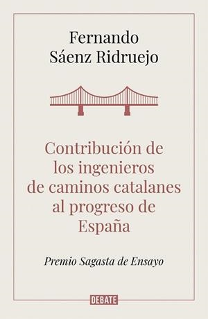 CONTRIBUCIÓN DE LOS INGENIEROS DE CAMINOS CATALANES AL PROGRESO DE ESPAÑA | 9788418006050 | SÁENZ RIDRUEJO, FERNANDO | Llibreria L'Illa - Llibreria Online de Mollet - Comprar llibres online