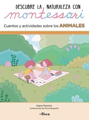 DESCUBRE LA NATURALEZA CON MONTESSORI. CUENTOS Y ACTIVIDADES SOBRE LOS ANIMALES | 9788448854072 | MONCHO, KLARA/BUGUEÑO, PAULA | Llibreria L'Illa - Llibreria Online de Mollet - Comprar llibres online