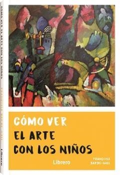 COMO VER EL ARTE CON LOS NIÑOS | 9789463591775 | BARBE-GALL, FRANCOISE | Llibreria L'Illa - Llibreria Online de Mollet - Comprar llibres online