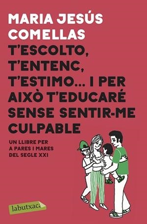 T'ESCOLTO T'ENTENC T'ESTIMO... I PER AIXÒ T'EDUCARÉ SENSE SENTIR-ME CULPABLE | 9788417423087 | COMELLAS, M. JESÚS | Llibreria L'Illa - Llibreria Online de Mollet - Comprar llibres online