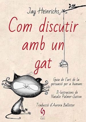 COM DISCUTIR AMB UN GAT | 9788494928185 | HEINRICHS, JAY | Llibreria L'Illa - Llibreria Online de Mollet - Comprar llibres online