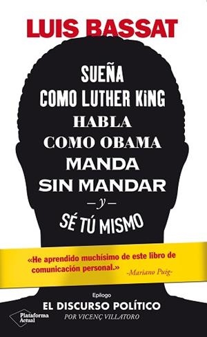 SUEÑA COMO LUTHER KING HABLA COMO OBAMA MANDA SIN MANDAR Y SÉ TÚ MISMO | 9788417886486 | BASSAT, LUIS | Llibreria L'Illa - Llibreria Online de Mollet - Comprar llibres online