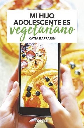 MI HIJO ADOLESCENTE ES VEGETARIANO | 9788491181262 | RAFFARIN, KATIA | Llibreria L'Illa - Llibreria Online de Mollet - Comprar llibres online