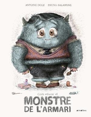 COM EDUCAR EL MONSTRE DE L'ARMARI | 9788417599478 | DOLE, ANTOINE | Llibreria L'Illa - Llibreria Online de Mollet - Comprar llibres online