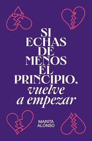 SI ECHAS DE MENOS EL PRINCIPIO VUELVE A EMPEZAR | 9788499987927 | ALONSO, MARITA | Llibreria L'Illa - Llibreria Online de Mollet - Comprar llibres online