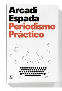 PERIODISMO PRACTICO | 9788467029871 | ESPADA, ARCADI | Llibreria L'Illa - Llibreria Online de Mollet - Comprar llibres online
