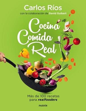 COCINA COMIDA REAL | 9788449336836 | RÍOS, CARLOS/GUIBERT, DAVID | Llibreria L'Illa - Llibreria Online de Mollet - Comprar llibres online