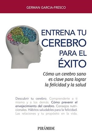 ENTRENA TU CEREBRO PARA EL ÉXITO | 9788436841985 | GARCIA-FRESCO, GERMAN | Llibreria L'Illa - Llibreria Online de Mollet - Comprar llibres online