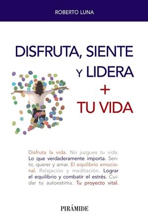 DISFRUTA SIENTE Y LIDERA + TU VIDA | 9788436842166 | LUNA AROCAS, ROBERTO | Llibreria L'Illa - Llibreria Online de Mollet - Comprar llibres online
