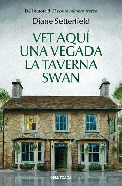 VET AQUÍ UNA VEGADA LA TAVERNA SWAN | 9788418132285 | SETTERFIELD, DIANE | Llibreria L'Illa - Llibreria Online de Mollet - Comprar llibres online