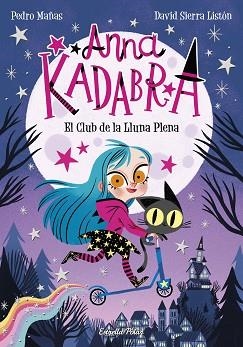 ANNA KADABRA 1 EL CLUB DE LA LLUNA PLENA | 9788491379744 | MAÑAS, PEDRO | Llibreria L'Illa - Llibreria Online de Mollet - Comprar llibres online