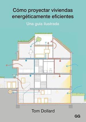 CÓMO PROYECTAR VIVIENDAS ENERGÉTICAMENTE EFICIENTES | 9788425231070 | DOLLARD, TOM | Llibreria L'Illa - Llibreria Online de Mollet - Comprar llibres online
