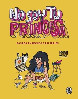 NO SOY TU PRINCESA | 9788402423252 | WILLIS, BRUSH | Llibreria L'Illa - Llibreria Online de Mollet - Comprar llibres online