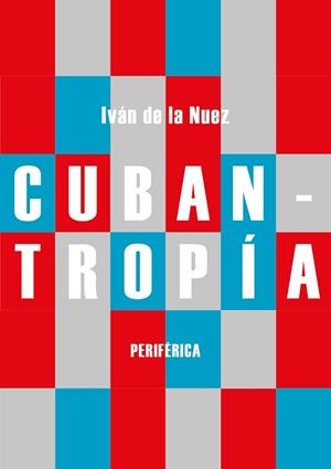 CUBANTROPÍA | 9788416291984 | DE LA NUEZ, IVÁN
