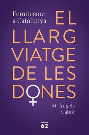 LLARG VIATGE DE LES DONES, EL | 9788429778373 | CABRÉ, M. ÀNGELS | Llibreria L'Illa - Llibreria Online de Mollet - Comprar llibres online