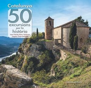 CATALUNYA 50 EXCURSIONS PER LA HISTÒRIA | 9788490349120 | ROMA I CASANOVAS , FRANCESC/GARCÍA-DIE SÁNCHEZ-GUARDAMINO, JAVIER | Llibreria L'Illa - Llibreria Online de Mollet - Comprar llibres online
