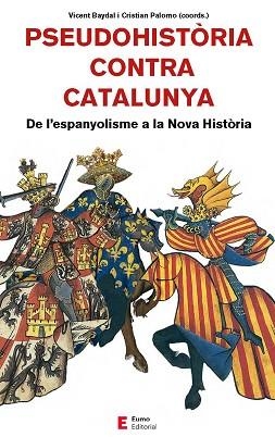 PSEUDOHISTÒRIA CONTRA CATALUNYA | 9788497666893 | BAYDAL SALA, VICENT/CAMPRUBÍ PLA, XAVIER/CINGOLANI, STEFANO M./FORNÉS FERNÁNDEZ, GUILLEM/PALOMO REIN | Llibreria L'Illa - Llibreria Online de Mollet - Comprar llibres online