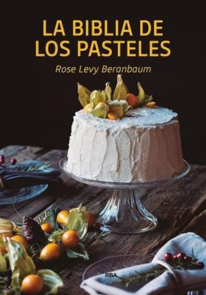 BILBLIA DE LOS PASTELES, LA | 9788490569269 | BERANBAUM, ROSE LEVY | Llibreria L'Illa - Llibreria Online de Mollet - Comprar llibres online