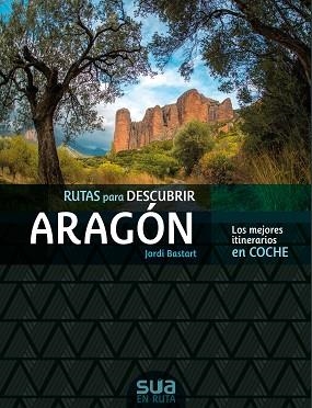 RUTAS PARA DESCUBIR ARAGÓN | 9788482167305 | BASTART I CASSÉ, JORDI | Llibreria L'Illa - Llibreria Online de Mollet - Comprar llibres online