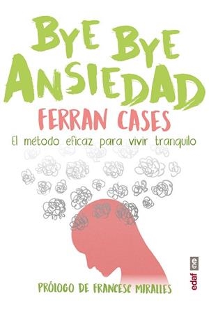 BYE BYE ANSIEDAD | 9788441440050 | CASES, FERRAN | Llibreria L'Illa - Llibreria Online de Mollet - Comprar llibres online