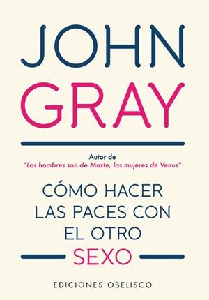 CÓMO HACER LAS PACES CON EL OTRO SEXO | 9788491115557 | GRAY, JOHN | Llibreria L'Illa - Llibreria Online de Mollet - Comprar llibres online