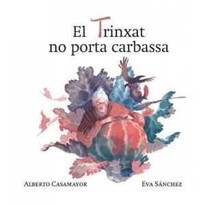 TRINXAT NO PORTA CARBASSA, EL | 9788494755019 | Llibreria L'Illa - Llibreria Online de Mollet - Comprar llibres online