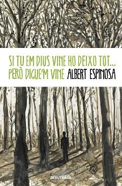 SI TU EM DIUS VINE HO DEIXO TOT PERÒ DIGUE'M VINE | 9788418132520 | ESPINOSA, ALBERT