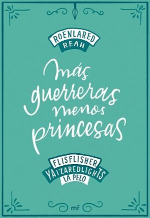 MÁS GUERRERAS MENOS PRINCESAS | 9788427046900 | ROENLARED/REAH/FLISFLISHER/REDLIGHTS, YAIZA/LA PELO | Llibreria L'Illa - Llibreria Online de Mollet - Comprar llibres online