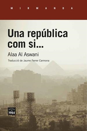REPÚBLICA COM SI, UNA | 9788416987689 | AL ASWANI, ALAA | Llibreria L'Illa - Llibreria Online de Mollet - Comprar llibres online
