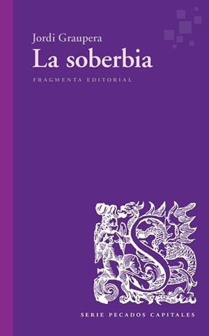 SOBERBIA, LA | 9788417796297 | GRAUPERA GARCIA-MILÀ, JORDI | Llibreria L'Illa - Llibreria Online de Mollet - Comprar llibres online