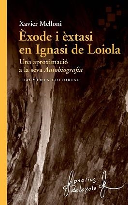 ÈXODE I ÈXTASI EN IGNASI DE LOIOLA | 9788417796334 | MELLONI RIBAS, XAVIER | Llibreria L'Illa - Llibreria Online de Mollet - Comprar llibres online
