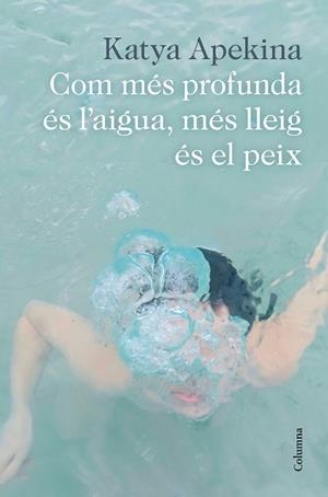 COM MÉS PROFUNDA ÉS L'AIGUA MÉS LLEIG ÉS EL PEIX | 9788466426305 | APEKINA, KATYA | Llibreria L'Illa - Llibreria Online de Mollet - Comprar llibres online