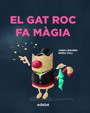 GAT ROC FA MÀGIA, EL | 9788468346335 | CERVERA I NOGUÉS, JORDI | Llibreria L'Illa - Llibreria Online de Mollet - Comprar llibres online