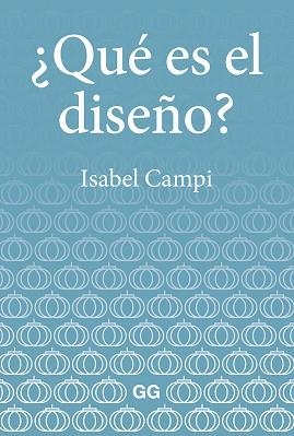 QUÉ ES EL DISEÑO? | 9788425232947 | CAMPI I VALLS, ISABEL | Llibreria L'Illa - Llibreria Online de Mollet - Comprar llibres online